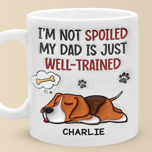 Je ne suis pas gâté, mon père est juste bien dressé - Mug personnalisé avec effet gonflé 3D pour chien - Fête des pères, cadeau pour les propriétaires d'animaux, les amoureux des animaux