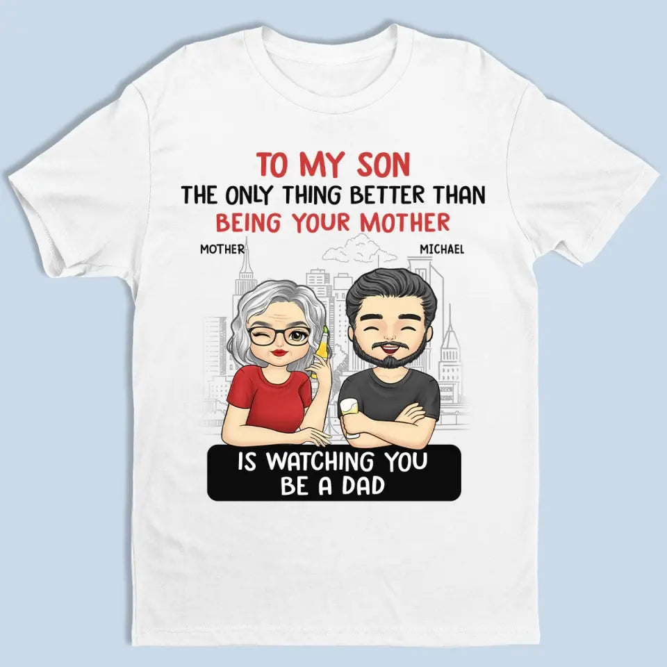 La seule chose qui soit meilleure que d'être ta mère, c'est de te regarder être papa - T-shirt unisexe personnalisé, sweat à capuche, sweat-shirt - Fête des pères, cadeau pour fils