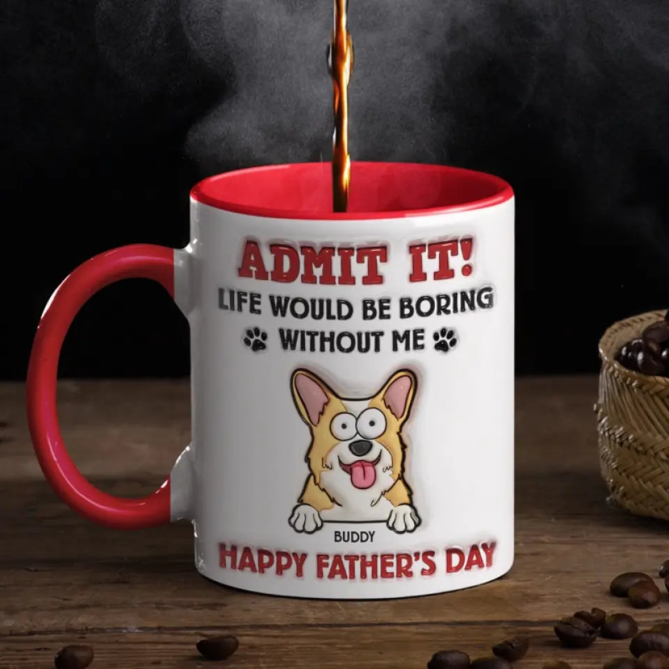 La vie serait ennuyeuse sans moi - Mug personnalisé avec effet gonflable 3D pour chien et chat - Cadeau pour la fête des pères, pour les propriétaires d'animaux et les amoureux des animaux