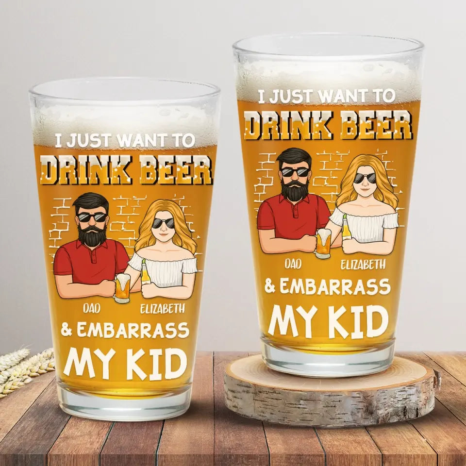 Je veux juste boire de la bière - Verre à bière personnalisé pour la famille - Fête des pères, cadeau pour papa, grand-père