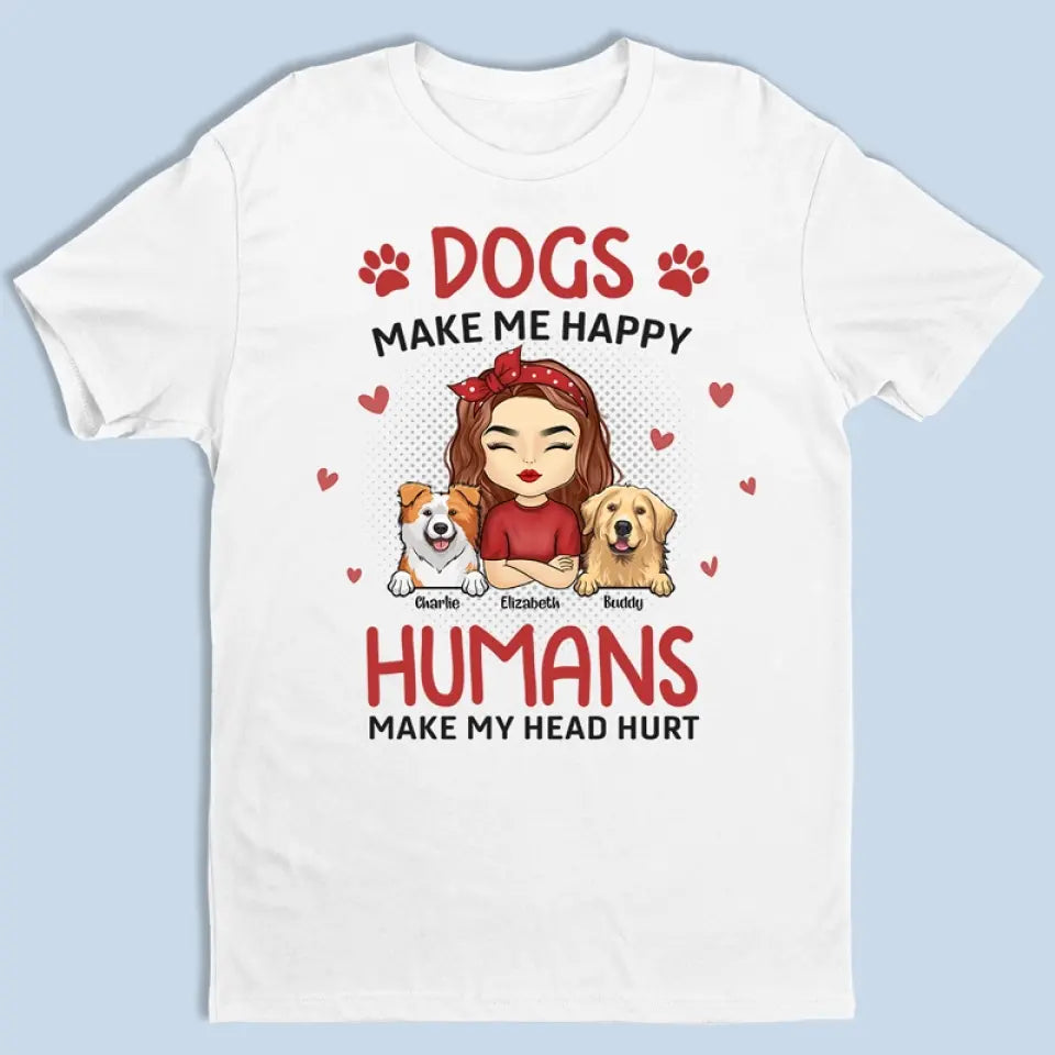 Les chiens me rendent heureux - T-shirt, sweat à capuche et sweat-shirt unisexe personnalisé pour chien - Cadeau pour les propriétaires et les amoureux des animaux