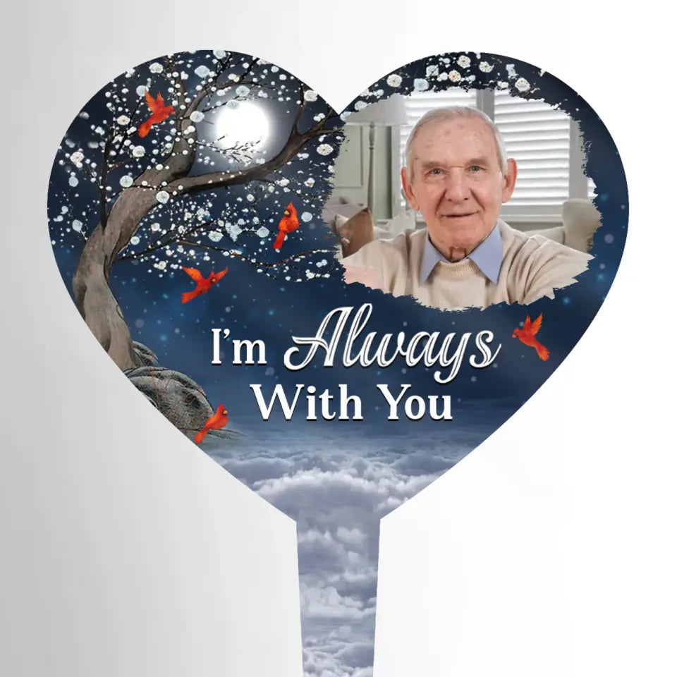 Photo personnalisée « Je suis toujours avec toi » - Piquet de jardin en acrylique personnalisé de style vitrail - Cadeau de condoléances pour les membres de la famille