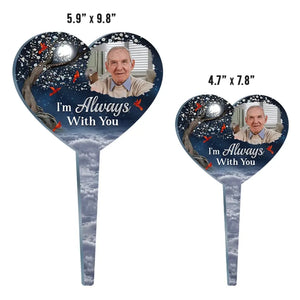 Photo personnalisée « Je suis toujours avec toi » - Piquet de jardin en acrylique personnalisé de style vitrail - Cadeau de condoléances pour les membres de la famille