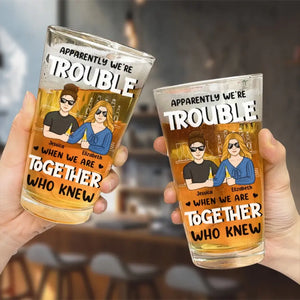 Apparemment, nous sommes en difficulté - Verre à bière personnalisé Bestie - Cadeau pour les meilleurs amis, BFF, sœurs, collègues