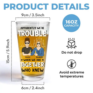 Apparemment, nous sommes en difficulté - Verre à bière personnalisé Bestie - Cadeau pour les meilleurs amis, BFF, sœurs, collègues
