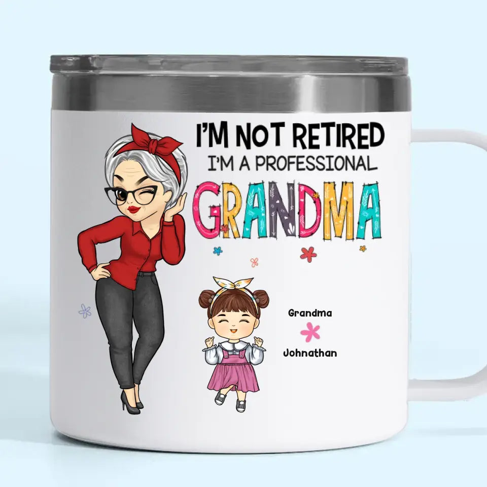 Je ne suis pas à la retraite, je suis une grand-mère professionnelle - Gobelet personnalisé en acier inoxydable de 14 oz avec poignée - Cadeau pour maman, grand-mère