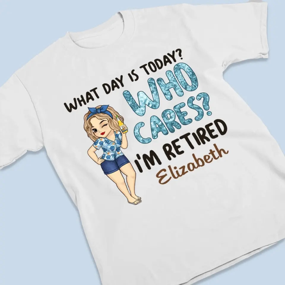 Quel jour sommes-nous aujourd'hui, qui s'en soucie ? T-shirt unisexe personnalisé, sweat à capuche, sweat-shirt - Cadeau d'appréciation et de départ à la retraite pour collègues, amis de travail, collègues