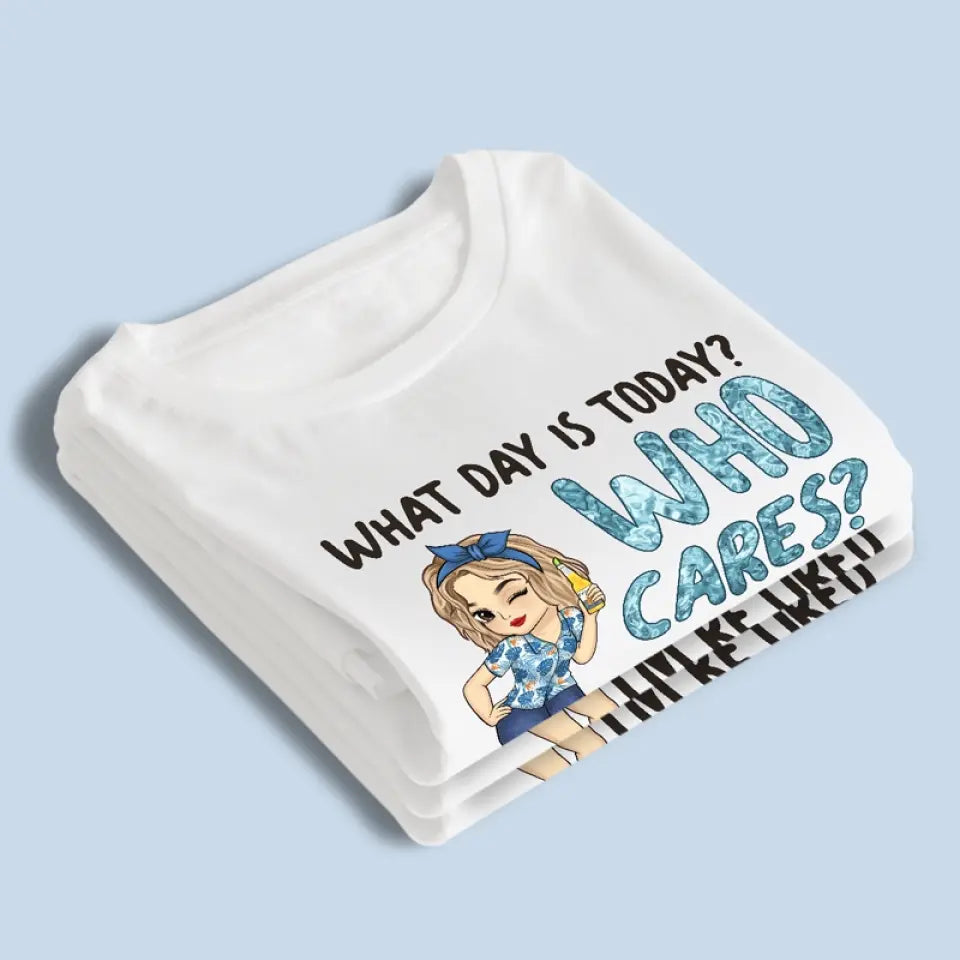 Quel jour sommes-nous aujourd'hui, qui s'en soucie ? T-shirt unisexe personnalisé, sweat à capuche, sweat-shirt - Cadeau d'appréciation et de départ à la retraite pour collègues, amis de travail, collègues