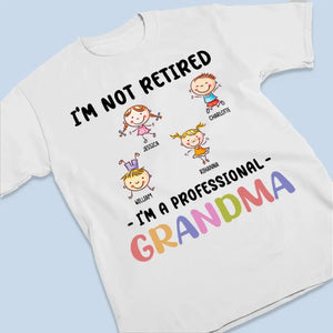 Je ne suis pas à la retraite, je suis une grand-mère professionnelle - T-shirt unisexe personnalisé, sweat à capuche, sweat-shirt - Cadeau pour grand-mère