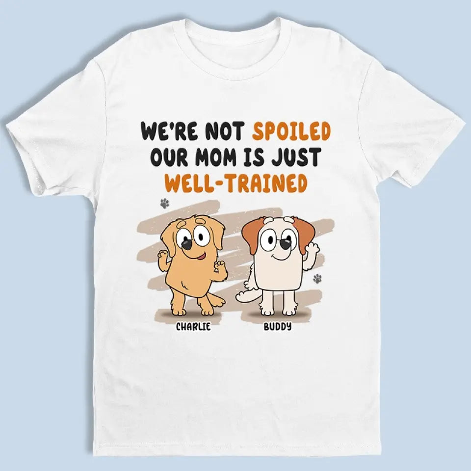 Je ne suis pas gâté, j'ai juste un parent bien dressé - T-shirt unisexe personnalisé pour chien, sweat à capuche, sweat-shirt - Cadeau pour les propriétaires d'animaux, les amoureux des animaux
