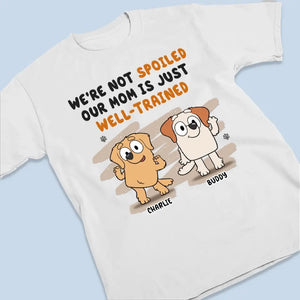 Je ne suis pas gâté, j'ai juste un parent bien dressé - T-shirt unisexe personnalisé pour chien, sweat à capuche, sweat-shirt - Cadeau pour les propriétaires d'animaux, les amoureux des animaux