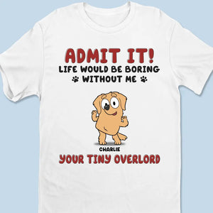 La vie est ennuyeuse, mais heureusement, je t'ai - T-shirt unisexe personnalisé pour chien, sweat à capuche, sweat-shirt - Cadeau pour les propriétaires d'animaux et les amoureux des animaux