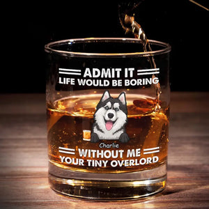 La vie serait ennuyeuse ! Verre à whisky personnalisé pour chien ! Cadeau pour les propriétaires et les amoureux des animaux.