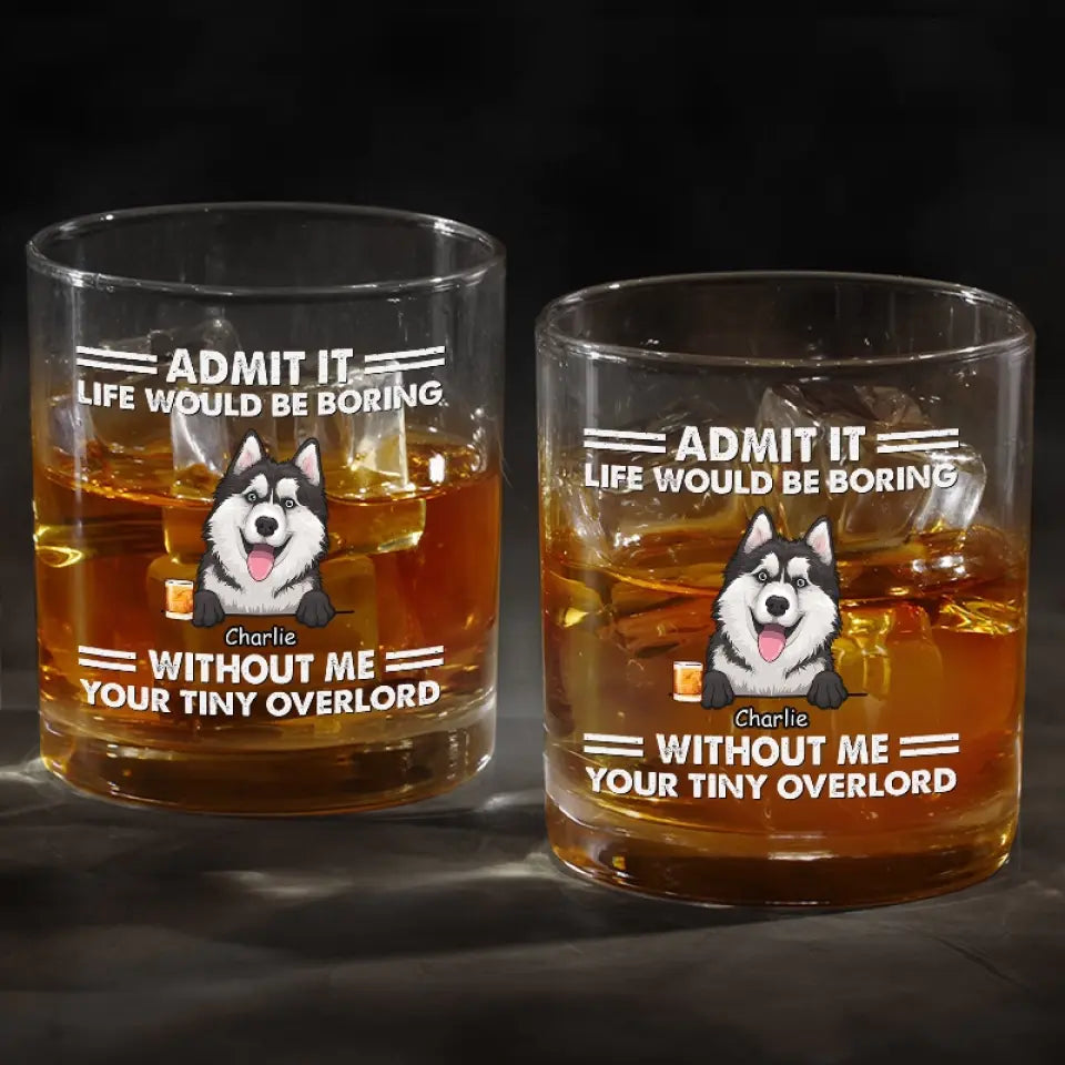 La vie serait ennuyeuse ! Verre à whisky personnalisé pour chien ! Cadeau pour les propriétaires et les amoureux des animaux.