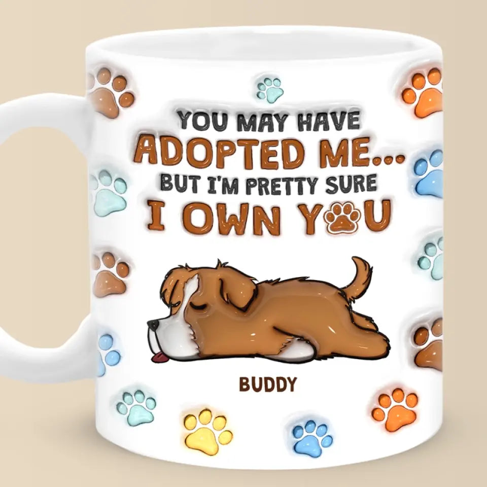 Tu m'as peut-être adopté, mais je suis presque sûr que tu m'appartiens - Mug personnalisé avec effet gonflé 3D pour chien - Cadeau pour les propriétaires d'animaux et les amoureux des animaux
