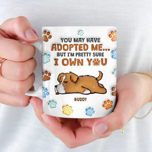 Tu m'as peut-être adopté, mais je suis presque sûr que tu m'appartiens - Mug personnalisé avec effet gonflé 3D pour chien - Cadeau pour les propriétaires d'animaux et les amoureux des animaux