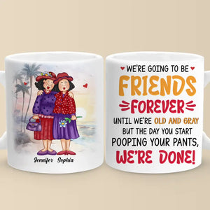 Nous allons être amis pour toujours - Tasse personnalisée Old Bestie - Cadeau pour meilleures amies, BFF, sœurs