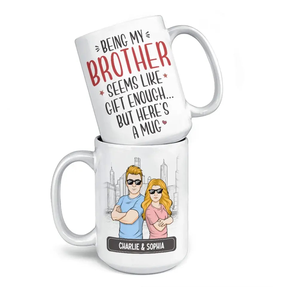 Être mon frère semble être un cadeau suffisant - Tasse personnalisée pour la famille - Cadeau pour les membres de la famille, les frères et sœurs