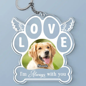 Porte-clés personnalisé en acrylique avec photo « Je suis toujours là » - Cadeau de condoléances pour les propriétaires et les amoureux des animaux