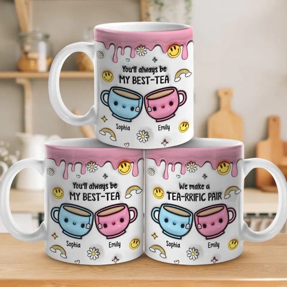 Tu seras toujours mon meilleur ami - Tea - Mug personnalisé à effet gonflé 3D imprimé - Cadeau pour meilleures amies, meilleures amies, sœurs