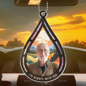 Photo personnalisée toujours avec vous - Ornement de voiture personnalisé commémoratif - Forme personnalisée en acrylique - Cadeau de condoléances pour les membres de la famille