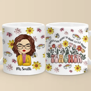 Il faut un grand cœur pour façonner les petits esprits - Mug personnalisé 3D à effet gonflé pour enseignant - Cadeau pour enseignant