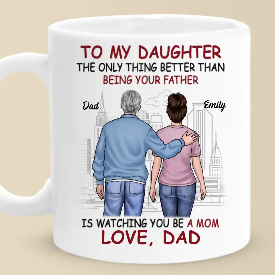 La seule chose meilleure que d'être ton père est de te regarder être une maman - Tasse personnalisée familiale - Cadeau pour fille, petite-fille