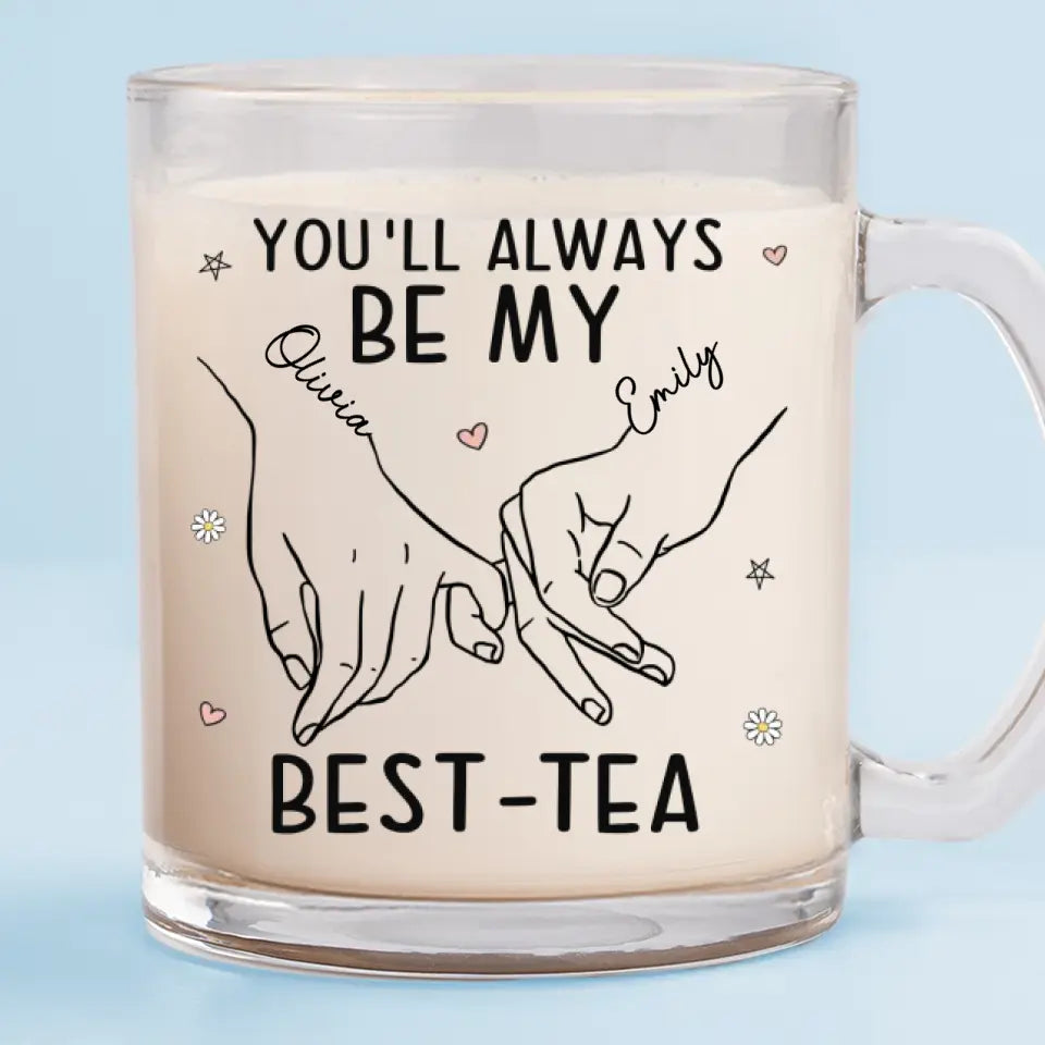 Tu seras toujours mon meilleur ami - Mug en verre personnalisé Bestie - Cadeau pour les meilleures amies, les meilleures amies et les sœurs