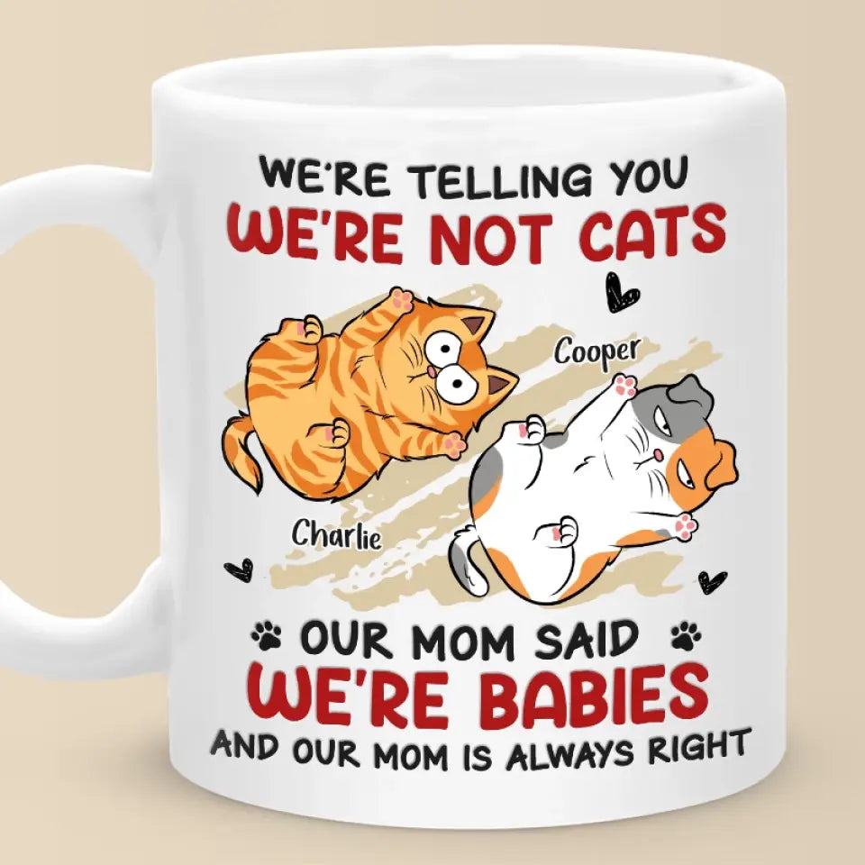 Je ne suis pas un chat, ma mère a dit que j'étais un bébé - Tasse personnalisée pour chat - Cadeau pour les propriétaires d'animaux de compagnie, les amoureux des animaux