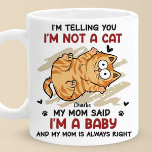 Je ne suis pas un chat, ma mère a dit que j'étais un bébé - Tasse personnalisée pour chat - Cadeau pour les propriétaires d'animaux de compagnie, les amoureux des animaux