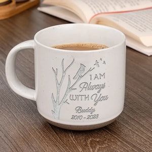 Je suis toujours avec toi - Mug personnalisé en céramique - Cadeau de condoléances pour les propriétaires et les amoureux des animaux