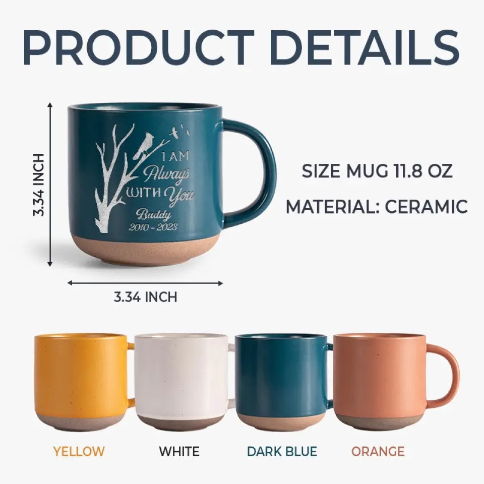 Je suis toujours avec toi - Mug personnalisé en céramique - Cadeau de condoléances pour les propriétaires et les amoureux des animaux