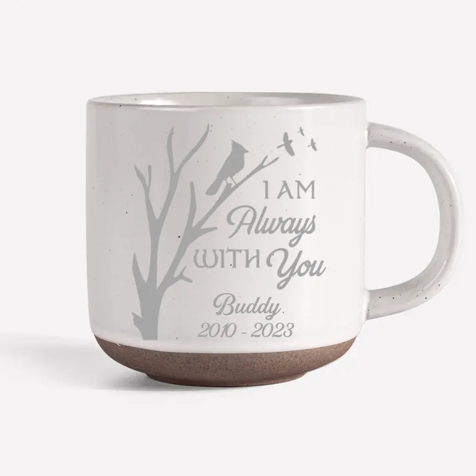 Je suis toujours avec toi - Mug personnalisé en céramique - Cadeau de condoléances pour les propriétaires et les amoureux des animaux