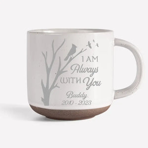 Je suis toujours avec toi - Mug personnalisé en céramique - Cadeau de condoléances pour les propriétaires et les amoureux des animaux