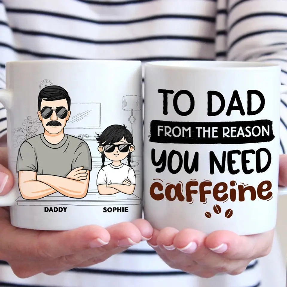 De la raison pour laquelle vous avez besoin de caféine - Tasse personnalisée familiale - Cadeau pour papa, grand-père