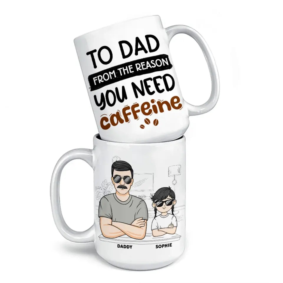 De la raison pour laquelle vous avez besoin de caféine - Tasse personnalisée familiale - Cadeau pour papa, grand-père