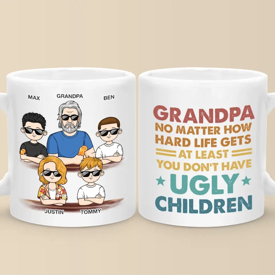 Peu importe à quel point la vie devient difficile, au moins vous n'avez pas d'enfants laids - Tasse personnalisée familiale - Cadeau pour papa, grand-père
