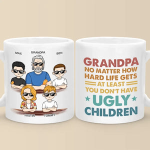 Peu importe à quel point la vie devient difficile, au moins vous n'avez pas d'enfants laids - Tasse personnalisée familiale - Cadeau pour papa, grand-père