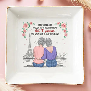 Je vous promets que vous n'aurez pas à les affronter seul - Plat à bijoux personnalisé Bestie - Cadeau pour meilleures amies, BFF, sœurs