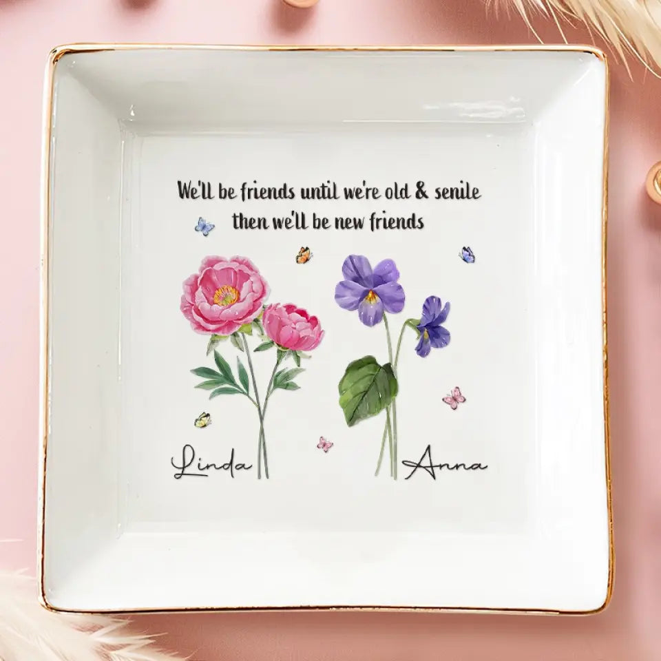 Nous serons amis jusqu'à ce que nous soyons vieux et séniles - Plat à bijoux personnalisé Bestie - Cadeau pour meilleures amies, BFF, sœurs