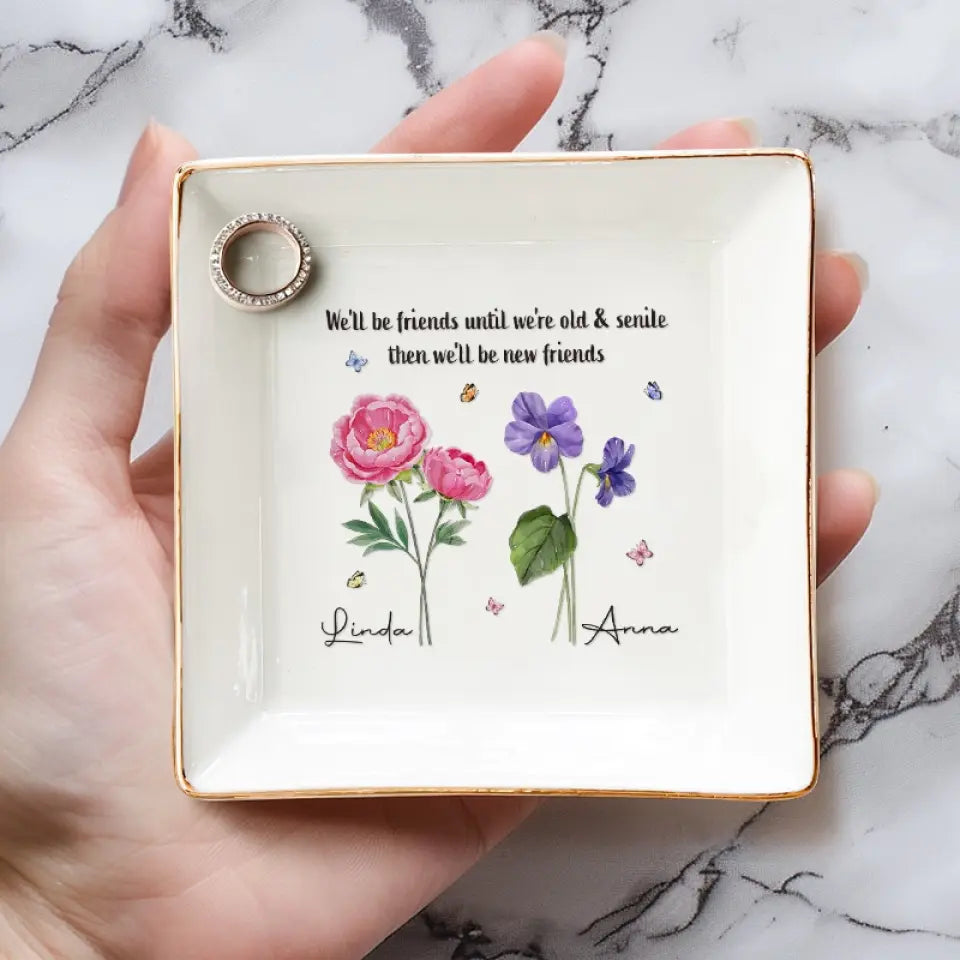 Nous serons amis jusqu'à ce que nous soyons vieux et séniles - Plat à bijoux personnalisé Bestie - Cadeau pour meilleures amies, BFF, sœurs