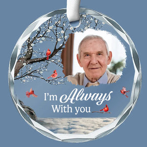 Photo personnalisée « Vous serez toujours là » - Ornement en verre circulaire personnalisé commémoratif - Cadeau de condoléances pour les membres de la famille