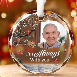 Photo personnalisée « Vous serez toujours là » - Ornement en verre circulaire personnalisé commémoratif - Cadeau de condoléances pour les membres de la famille