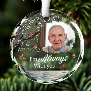 Photo personnalisée « Vous serez toujours là » - Ornement en verre circulaire personnalisé commémoratif - Cadeau de condoléances pour les membres de la famille