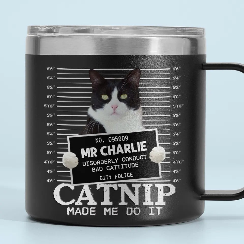 Photo personnalisée « Catnip Made Me Do It » - Gobelet personnalisé en acier inoxydable de 14 oz avec poignée pour chien et chat - Cadeau pour propriétaires et amoureux des animaux