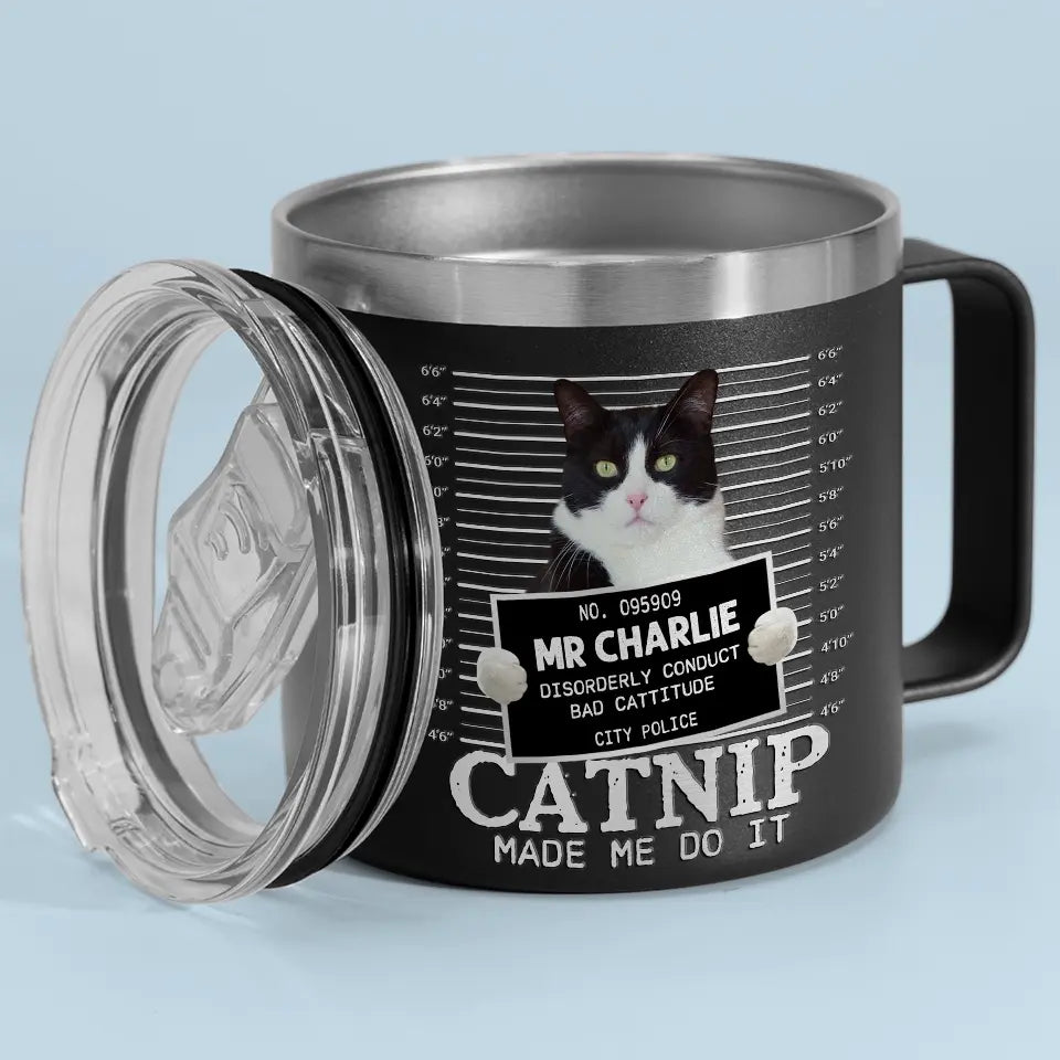 Photo personnalisée « Catnip Made Me Do It » - Gobelet personnalisé en acier inoxydable de 14 oz avec poignée pour chien et chat - Cadeau pour propriétaires et amoureux des animaux