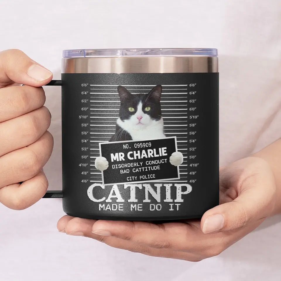 Photo personnalisée « Catnip Made Me Do It » - Gobelet personnalisé en acier inoxydable de 14 oz avec poignée pour chien et chat - Cadeau pour propriétaires et amoureux des animaux