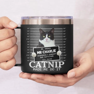 Photo personnalisée « Catnip Made Me Do It » - Gobelet personnalisé en acier inoxydable de 14 oz avec poignée pour chien et chat - Cadeau pour propriétaires et amoureux des animaux
