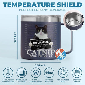 Photo personnalisée « Catnip Made Me Do It » - Gobelet personnalisé en acier inoxydable de 14 oz avec poignée pour chien et chat - Cadeau pour propriétaires et amoureux des animaux