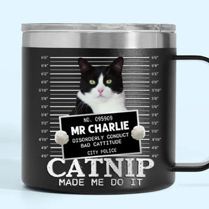 Photo personnalisée « Catnip Made Me Do It » - Gobelet personnalisé en acier inoxydable de 14 oz avec poignée pour chien et chat - Cadeau pour propriétaires et amoureux des animaux